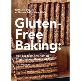 Gluten-Free Baking: Recipes from the Famed Chambelland Bakers of Paris