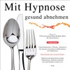 MIT HYPNOSE GESUND ABNEHMEN + GEWICHT HALTEN / Schnell, mühelos