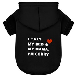 Cozy Polycotton Dog Hoodie: Snuggly, Lightweight Vest for Dogs, Featuring The Heartwarming 'I Only Love My Bed, My Mama, I'm Sorry' Slogan Print in Stylish Black X-Small