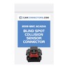 Blind Spot Collision Sensor Connector for 2018 GMC Acadia