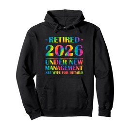 Retired 2026 Under New Management Retirement 2026 Tie Dye Pullover Hoodie