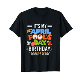 It's My April Fool's Day Birthday Funny Fool's Day Jokes T-Shirt