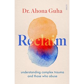 Reclaim: understanding complex trauma and those who abuse