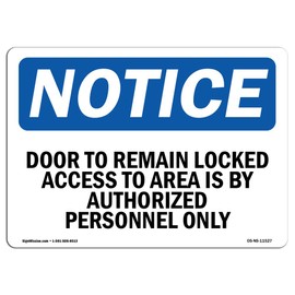 OSHA Notice Sign - Door to Remain Locked Access to Area is | Rigid Plastic Sign | Protect Your Business, Work Site, Warehouse & Shop Area | Made in The USA