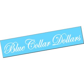 BLUE COLLAR DOLLARS Windshield 42"x4" Vinyl Decal Sticker Diesel Truck Car Turbo Boost Daddy Lifted Lowered Low Daddys JDM Euro Dirty Hands Clean Money