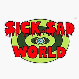 Sick, Sad World Bumper Sticker Window Vinyl Decal 5"
