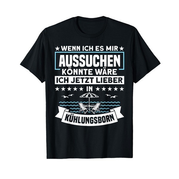 T-Shirt with German Text "Ich wäre Jetzt Lieber In Kühlungsbor"