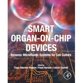 Smart Organ-on-Chip Devices: Dynamic Microfluidic Systems for Cell Culture