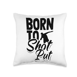 Born To Shot Put Track And Field Shot Putting Shot Putter Throw Pillow