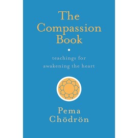 The Compassion Book: Teachings for Awakening the Heart