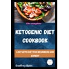 The complete ketogenic diet cookbook: Easy keto diet for beginners