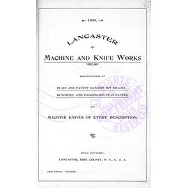 TRADE SAMPLES CATALOGUE: 1898 Lancaster Machine and Knife Works, Manufacturers of Plain and Patent Ratchet Bit Braces, Butchers and Packing-House Cleavers, and Machine Knives of Every Description from Lancaster Machine and Knife Works - Lancaster, N.Y. (