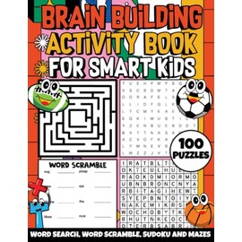 Brain Building Activity Book For Smart Kids Ages 8-12: Activity Puzzle Book with 100 Large Print Puzzles--Word Search, Word Scrambles, Sudoku, Mazes & ... of Puzzles for kids age 8, 9, 10, 11, 12