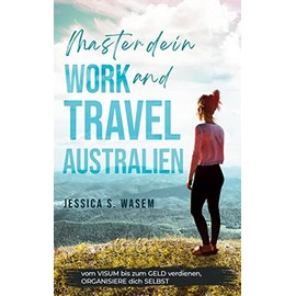 Master dein Work and Travel Australien: vom Visum bis zu Geld verdienen, Organisiere dich Selbst