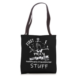 Inspirational Prayer Quote for Healthcare-practitioner I Pra Tote Bag