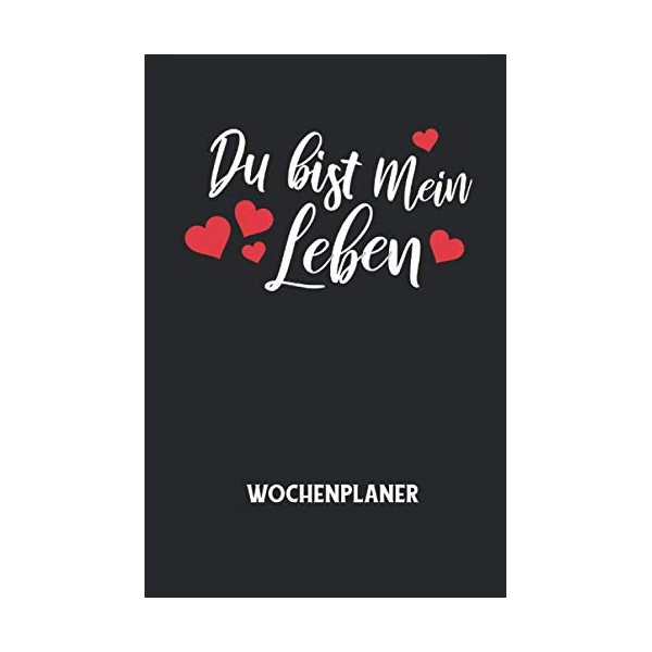Du bist mein Leben - Wochenplaner: Klassischer Planer für deine