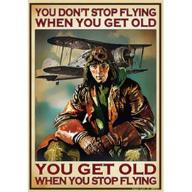 Pilot You Get Old When You Stop Flying - Cartel de metal con texto en inglés "You Get Old When You Stop Flying - Póster vertical clásico de piloto para regalo de aviación, arte nostálgico retro, decoración de pared de 8 x 12 pulgadas
