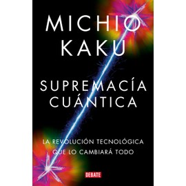 Supremacía cuántica: La revolución tecnológica que lo cambiará todo