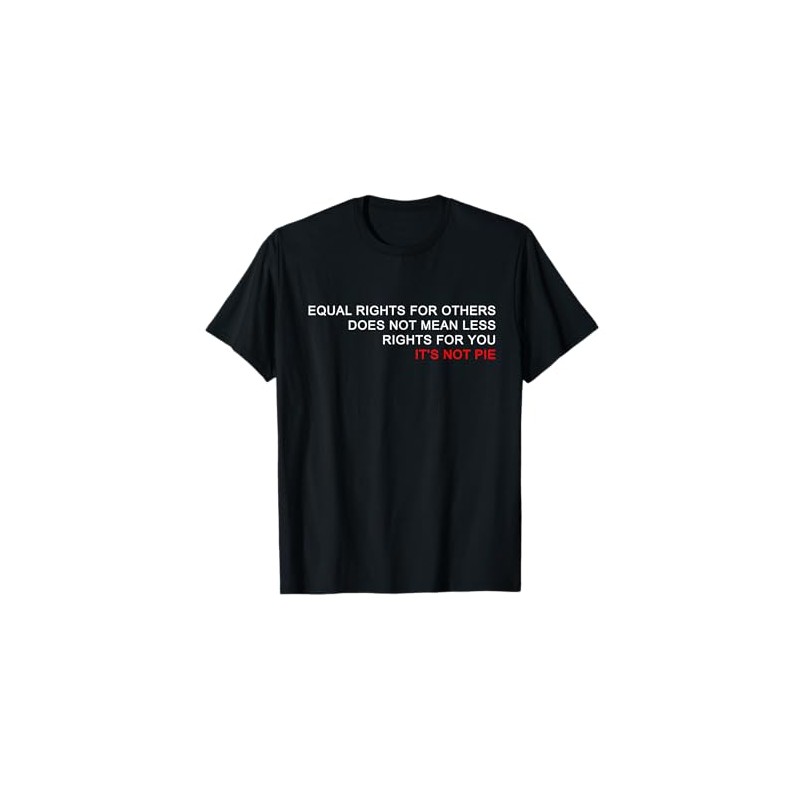 Equal Rights Does Not Mean Less Rights For You T-Shirt