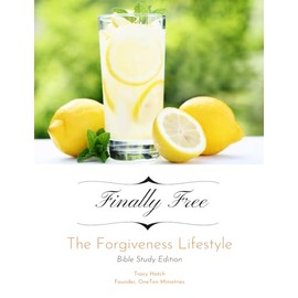 Finally Free: The Forgiveness Lifestyle: Bible Study Edition (v2)