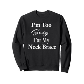 Neck Brace Humor Gift Get Well Soon Gifts Spine Surgery Sweatshirt