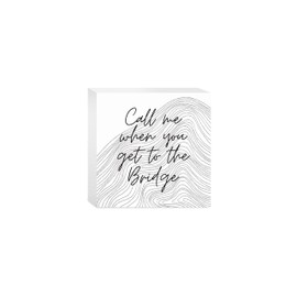 Minimalistic B&W Cape Cod When You Get to the Bridge, Joyride Home Decor, Wood Block Sign, 5"x5" Freestanding, Shelf or Wall Displayed, Artist Designed Home Décor.
