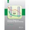 Lecture Notes on Impedance Spectroscopy: Volume 5 -