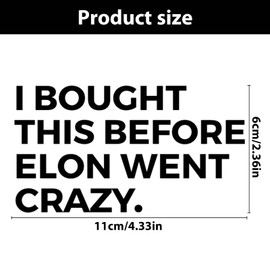 2 Pcs Bumper Car Sticker - I Bought This Before Elon Went Crazy, Lettering Car Sticker Waterproof,Sun-Resistant and Heat-Resistant, Funny Decal Accessories for Car Window and Door