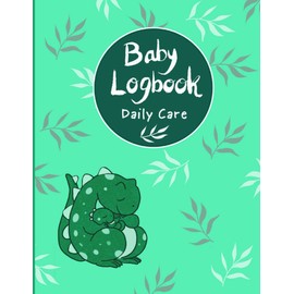 Baby Daily Care Logbook-Dinosaur--8.5 in x 11in, 110 pages