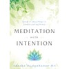 Meditation with Intention: Quick & Easy Ways to Create Lasting