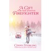 A Gift for her Festive Firefighter: Love in Sweet Bloom