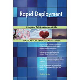 Rapid Deployment Complete Self-Assessment Guide