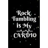Rock Tumbling is My Cardio: Rock Tumbling Lined Notebook and
