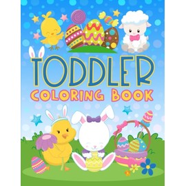 Toddler Coloring Book: 30 Cute Easter Illustrations to Color for Children Ages 1-3