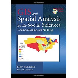 GIS and Spatial Analysis for the Social Sciences: Coding, Mapping, and Modeling (Sociology Re-Wired)