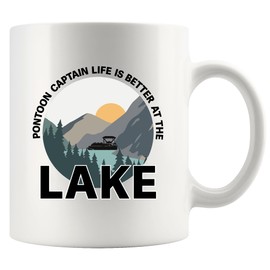 Pontoon Captain Life Is Better At The Lake Funny Lake Lovers Gifts Captain Boating Fishing Novelty Drinkware Ceramic Mug 11 oz White