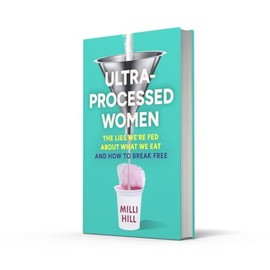  Ultra-Processed Women: The new no-holds-barred look into the ultra-processed foods industry's lasting impact on our health and wellness ?C and how we can break free in 2025