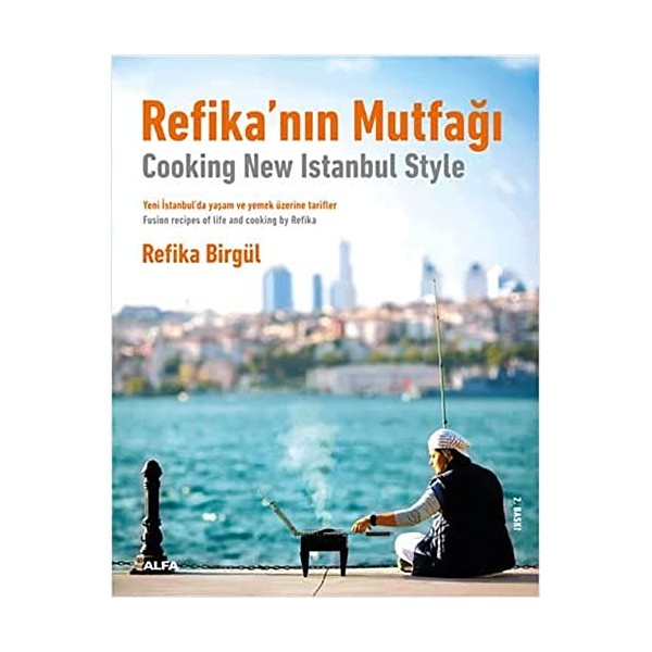 Refika’nın Mutfağı - Cooking New Istanbul Style: Yeni İstanbul’da Yaşam