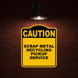 SCRAP METAL RECYCLING PICKUP SERVICE Caution Yellow Black Aluminum Composite Sign 8.5 x 10 inches