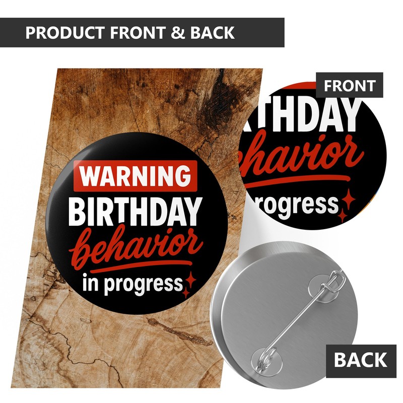 Birthday Pin – Funny Warning Birthday Behavior in Progress Button