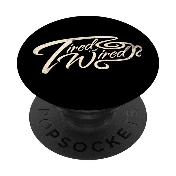 TIRED AND WIRED ALL NIGHTER CAFFEINE ADDICT PopSockets Grip and