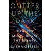 Glitter Up the Dark: How Pop Music Broke the Binary