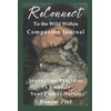 ReConnect To The Wild Within Companion Journal: Seasonal Journaling Practices
