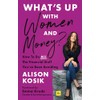 What's Up With Women and Money?: How To Do All