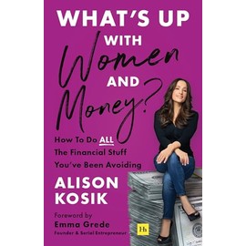 What's Up With Women and Money?: How To Do All the Financial Stuff You’ve Been Avoiding