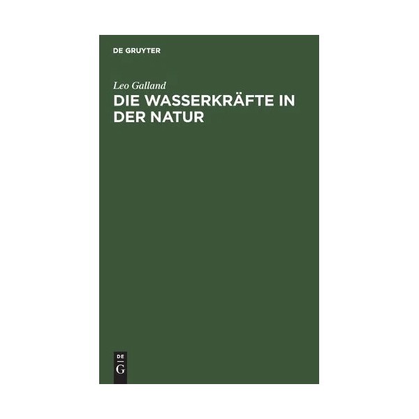 Leo Galland Die Wasserkräfte in Der Natur (Hardback)