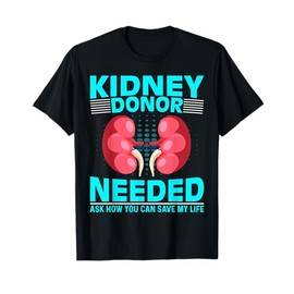 Kidney Surgery Recovery - Kidney Donor Needed Kidney T-Shirt