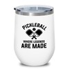 Pickleball White Edition Wine Tumbler 12oz - Where legends are