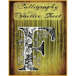 Calligraphy Practice Sheet: Book for Beginners | Blank Lined Pages for Modern Calligraphy, Hand Lettering, and Brush Pen Practice"