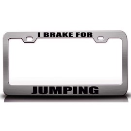 Custom Brother - I Brake for Jumping Hobies Sports Metal Car SUV Truck License Plate Frame Ch2 w60